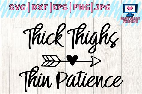 Thick Thighs Thin Patience Svg Funny Quote Cut File Arrow