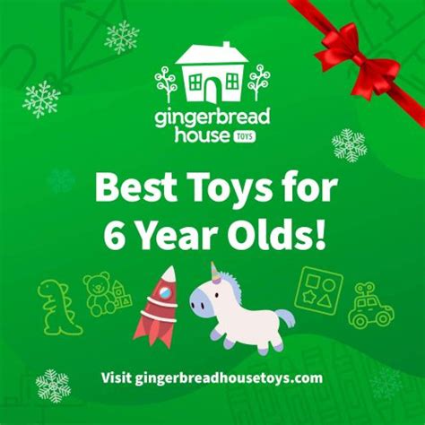 Best Toys For 6 Year Olds At Gingerbread House Toys