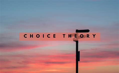 The Power Of Choice Theory In Leadership By Omar M Almahmoud