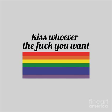 Pride Kiss Whoever Fck You Want Digital Art By Karen W Wyatt Fine Art America