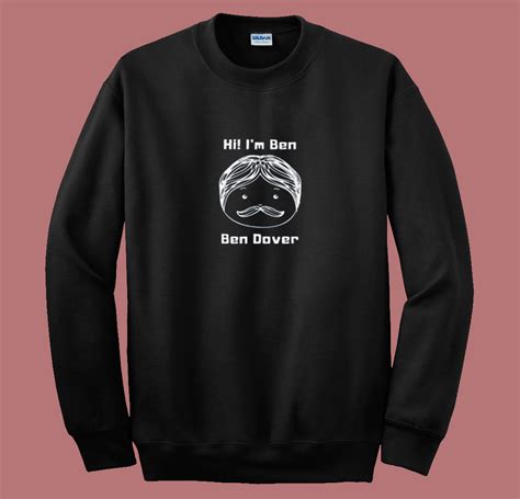 Funny Joke Names Puns Ben Dover 80s Sweatshirt