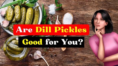 Are Dill Pickles Good For You Remember It Also Has Side Effects