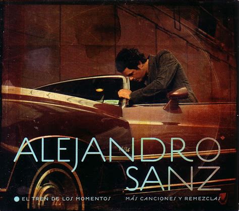 El Tren De Los Momentos Más Canciones Y Remezclas By Alejandro Sanz