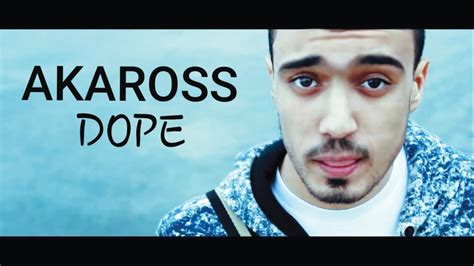 Akaross Dope Official Video Youtube Music