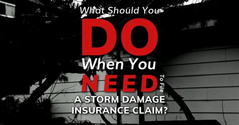 What Should You Do When You Need To File A Storm Damage Insurance Claim