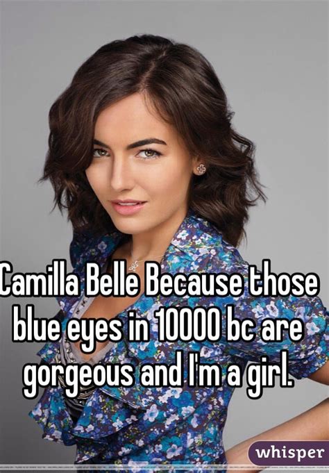 Camilla Belle Because Those Blue Eyes In 10000 Bc Are
