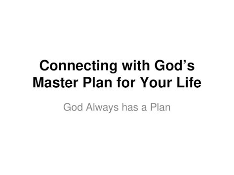 Ppt Connecting With Gods Master Plan For Your Life God Always Has A