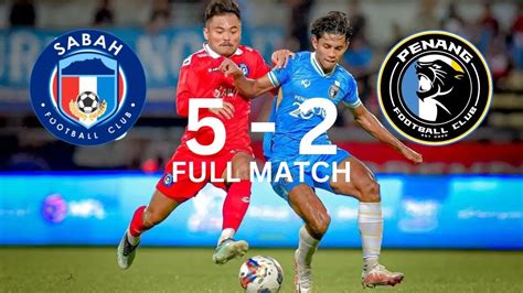 Full Match Sabah Fc Vs Penang Fc Likas Youtube