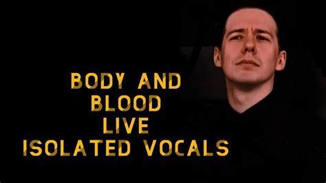 Body And Blood Live Isolated Tobias Vocals Youtube