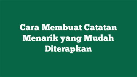 Cara Membuat Catatan Menarik Yang Mudah Diterapkan Ypiacid