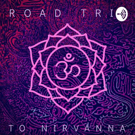 Road Trip to Nirvana (Podcast) - Road Trip to Nirvanna | Listen Notes