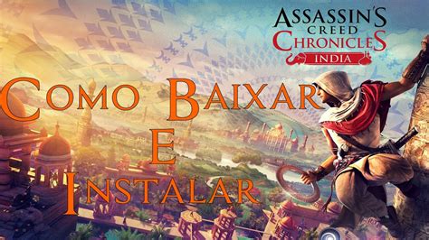 Tutorial Como Baixar E Instalar Assassin S Creed Chronicles India