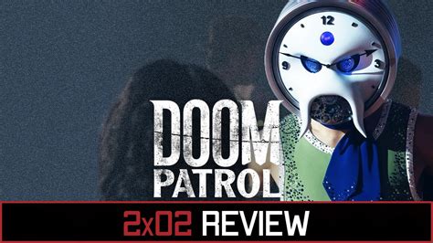Doom Patrol Season 2 Episode 2 Tyme Patrol Review Youtube