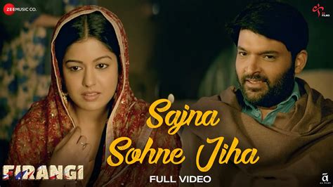Sajna Sohne Jiha Full Video Firangi Kapil Sharma And Ishita Dutta