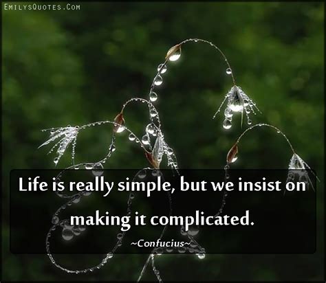 Life Is Really Simple But We Insist On Making It Complicated Popular