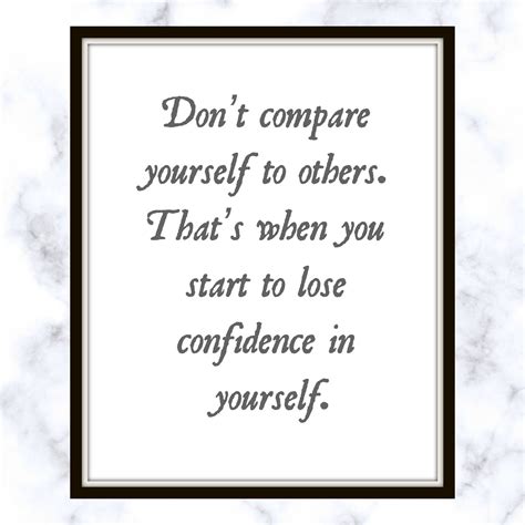 Dont Compare Yourself To Others Thats When You Start To Lose