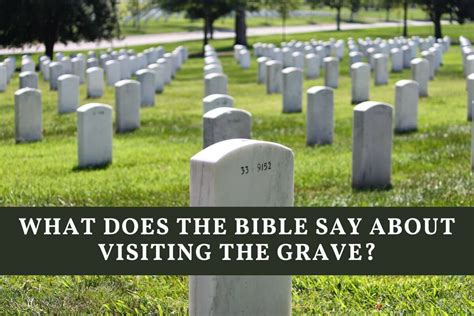 What Does The Bible Say About Visiting The Grave 7 Helpful Scriptures
