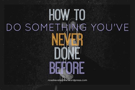 How To Do Something Youve Never Done Before Penprints