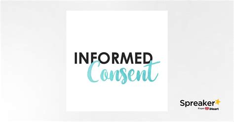 Informed Consent Podcast