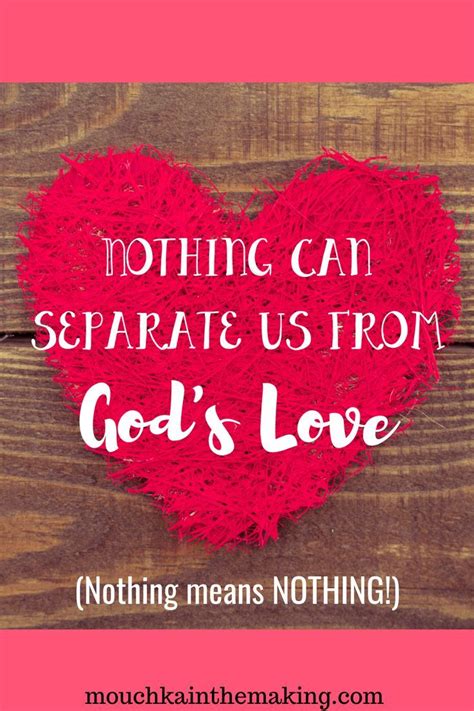 Nothing Can Separate Us From Gods Love Nothing Means Nothing Romans