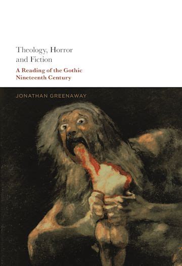 Review Of Theology Horror And Fiction A Reading Of The Gothic Nineteenth Century By Jonathan