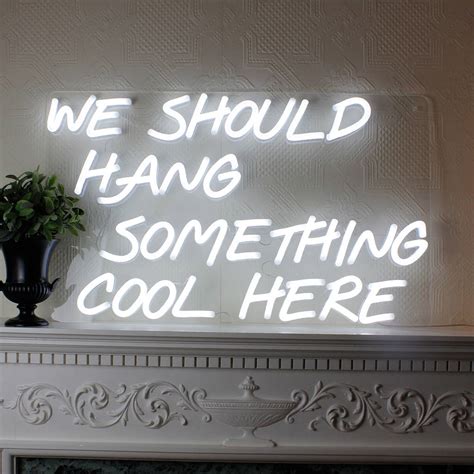Mini We Should Hang Something Cool Here Led Neon Sign By Love Inc