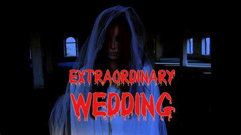 an extraordinary wedding horror story youtube