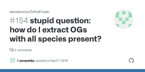 Stupid Question How Do I Extract OGs With All Species Present Issue