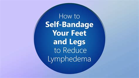 Leg And Foot Bandaging Lymphedema Self Bandaging Demonstration Youtube