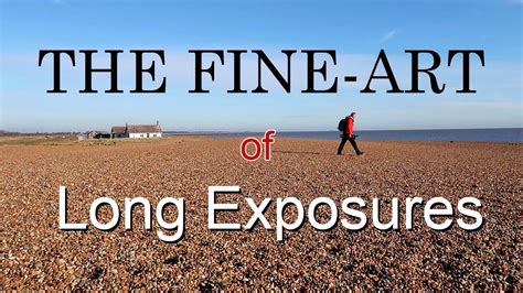 The Fine Art Of Long Exposure Photography Youtube