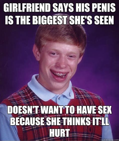 Girlfriend Says His Penis Is The Biggest She S Seen Doesn T Want To Have Sex Because She Thinks