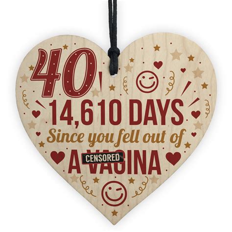 40 is the perfect age to reflect on one's life with humor, gladness, and high expectations of upcoming events. Funny 40th Birthday Gift Wooden Heart 40th Birthday Cards Joke
