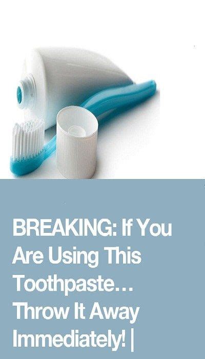 BREAKING If You Are Using This Toothpaste Throw It Away Immediately Toothpaste Diy E Liquid