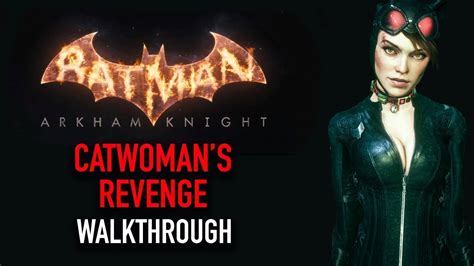 Batman Arkham Knight Catwomans Revenge Walkthrough Xbox One Youtube