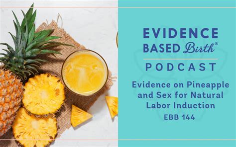 Ebb 144 Evidence On Pineapple And Sex For Natural Labor Induction Evidence Based Birth®