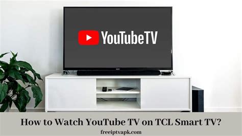 Youtube Tv On Tcl Smart Tv Archives Free Iptv Apk
