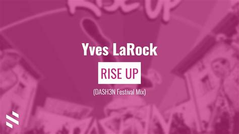 Rise up (eugene star remix). Yves LaRock - Rise Up (DASH3N Festival Mix) - YouTube