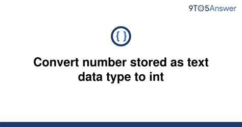 Solved Convert Number Stored As Text Data Type To Int To Answer