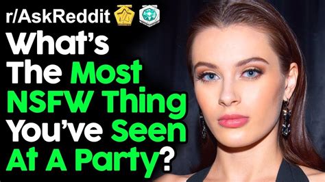 What S Your Best Nsfw Story From A Party R Askreddit Top Posts Reddit Stories Youtube