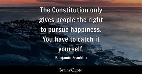 The Constitution Only Gives People The Right To Pursue Happiness You