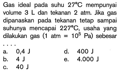 Gas Ideal Pada Suhu C Mempunyai Volume L Dan Tekanan