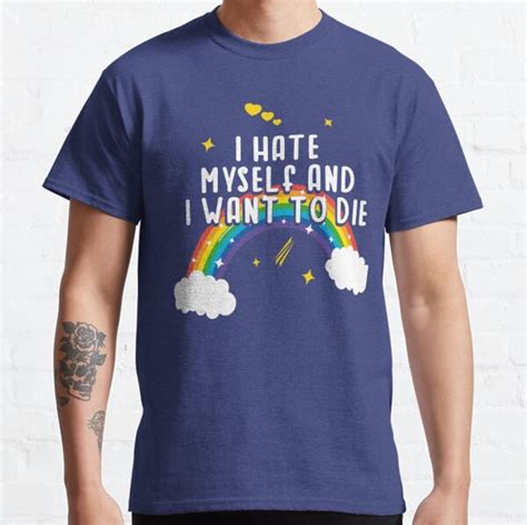 I Hate Myself And I Want To Die T Shirt By Vinagreshop Redbubble
