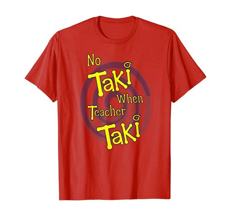 No Taki Teacher Education Funny T Shirt