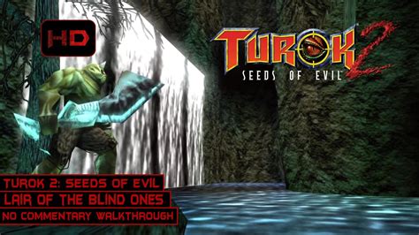 Turok 2 Seeds Of Evil Part 5 Lair Of The Blind Ones Longplay