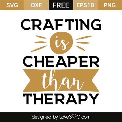 Crafting is cheaper than therapy | Lovesvg.com