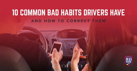 10 Common Bad Habits Drivers Have And How To Correct Them 911 Driving