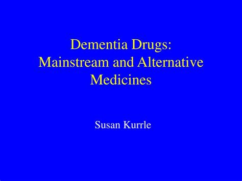 Ppt Dementia Drugs Mainstream And Alternative Medicines