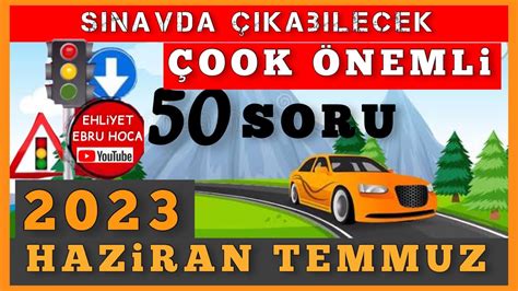 BU VİDEO ÇOK ÖNEMLİ EHLİYET SINAV SORULARI 2023 2023 HAZİRAN TEMMUZ