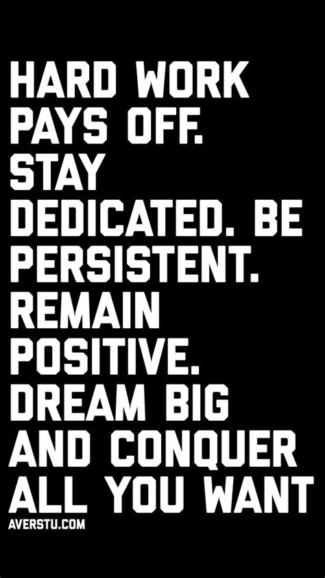 Hard Work Pays Off Stay Dedicated Be Persistent Remain Positive