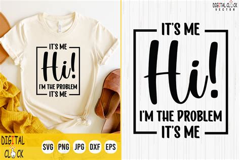 Its Me Hi Im The Problem Its Me Svg Graphic By Digital Click Store